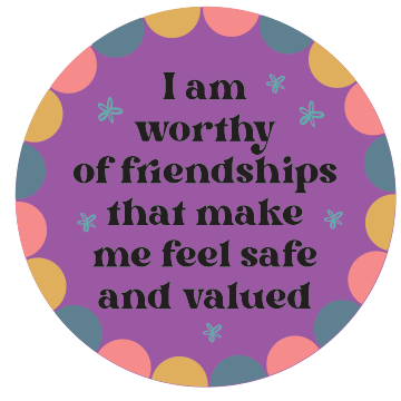 I Am Worthy of Friendships That Make Me Feel Safe and Valued — Affirmation Wall Decal