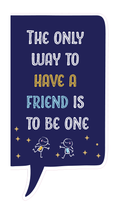 Locker Note – The Only Way to Have a Friend Is to Be One | 7 × 14 in