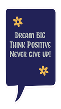 Locker Note – Dream Big Think Positive Never Give Up | 7 × 14 in