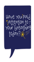 Locker Note – Have You Paid Attention to Your Breathing Today | 7 × 14 in