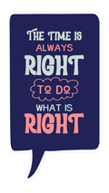 Locker Note – The Time Is Always Right to Do What Is Right | 7 × 14 in