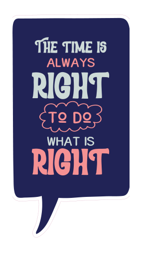 Locker Note – The Time Is Always Right to Do What Is Right | 7 × 14 in
